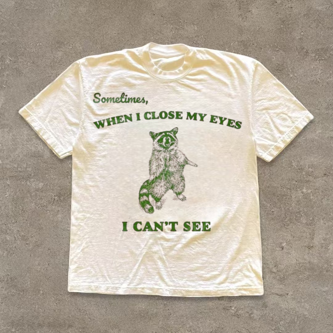 "Sometimes I Close My Eyes I Can't See" Raccoon Meme T-Shirt