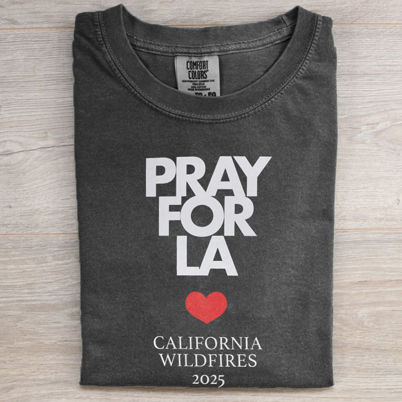 Pray for LA California Wildfires 2025 T-shirt/Sweatshirt