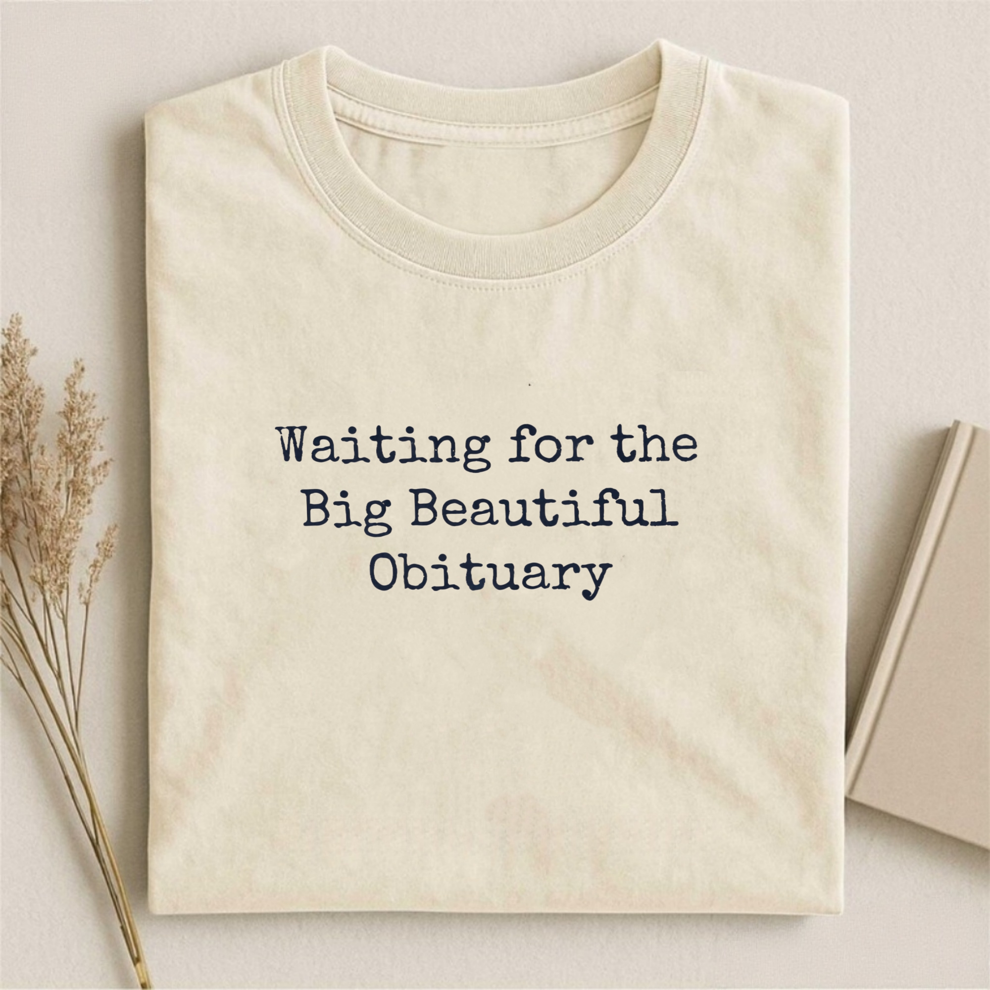 Waiting for Big Beautiful Obituary T-Shirt