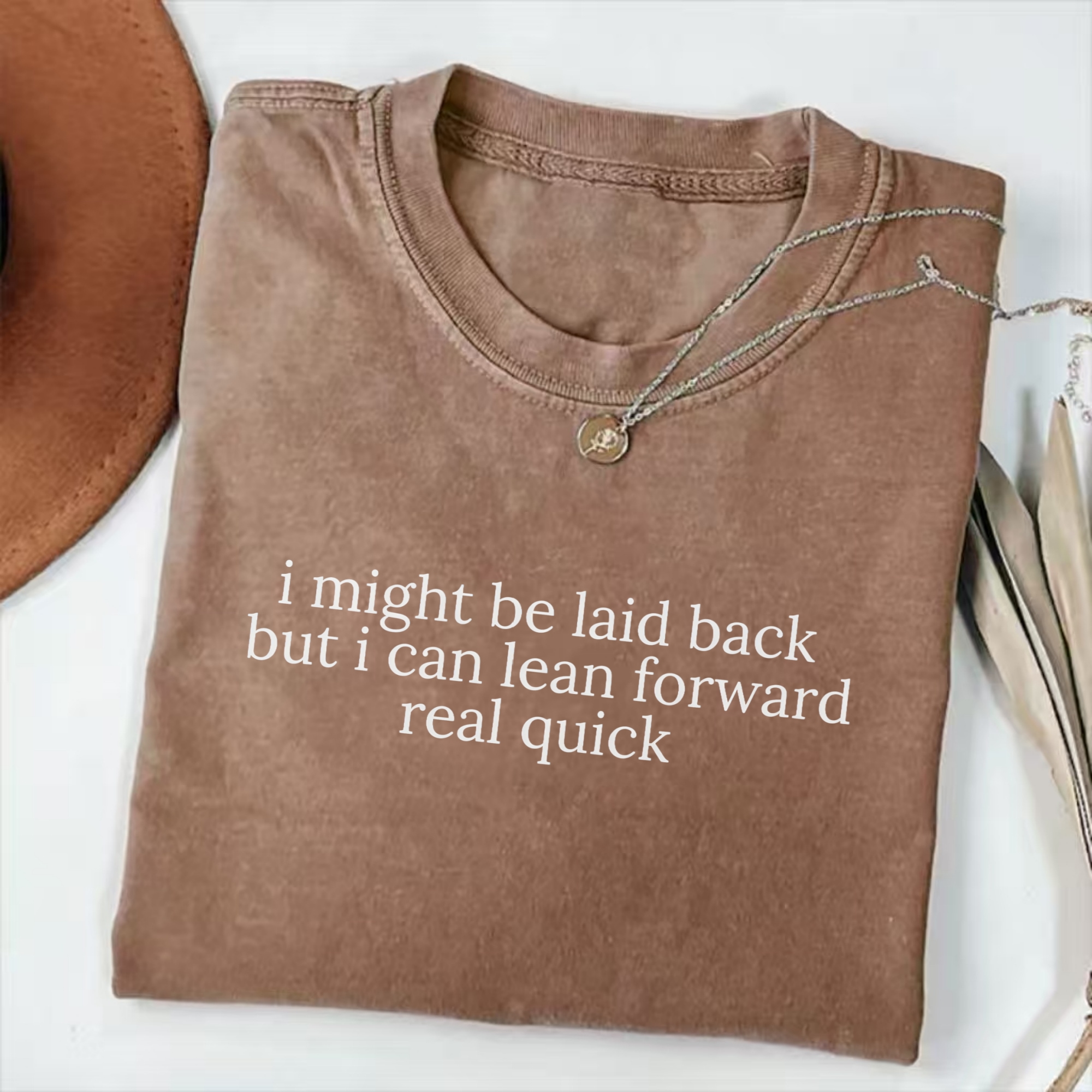 Might Be Laid Back But I Can Lean Forward Real Quick T-Shirt
