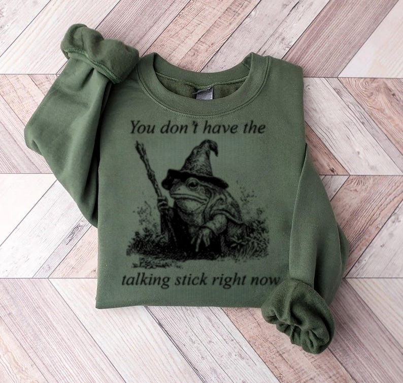 "You Don't Have The Talking Stick" Frog Wizard Sweatshirt