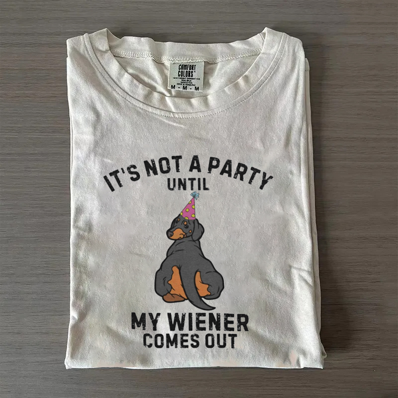 Not A Party Until Wiener Comes Out Unisex T-shirt