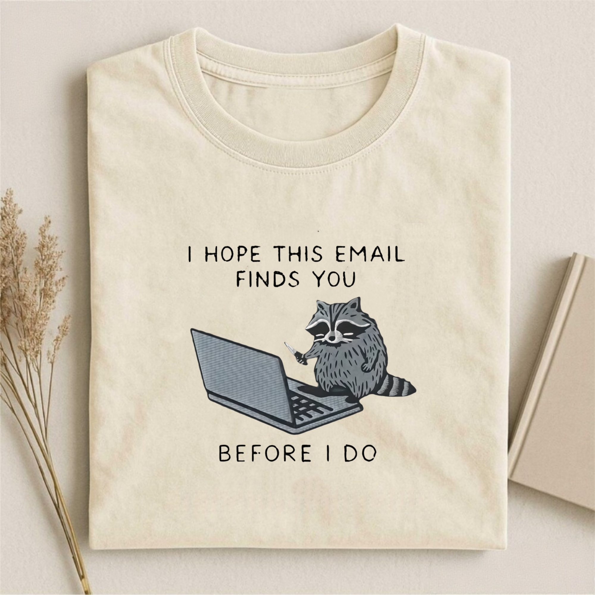 I Hope This Email Finds You T-shirt