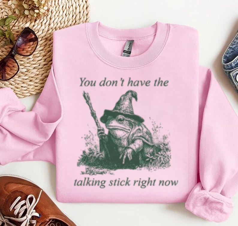 "You Don't Have The Talking Stick" Frog Wizard Sweatshirt