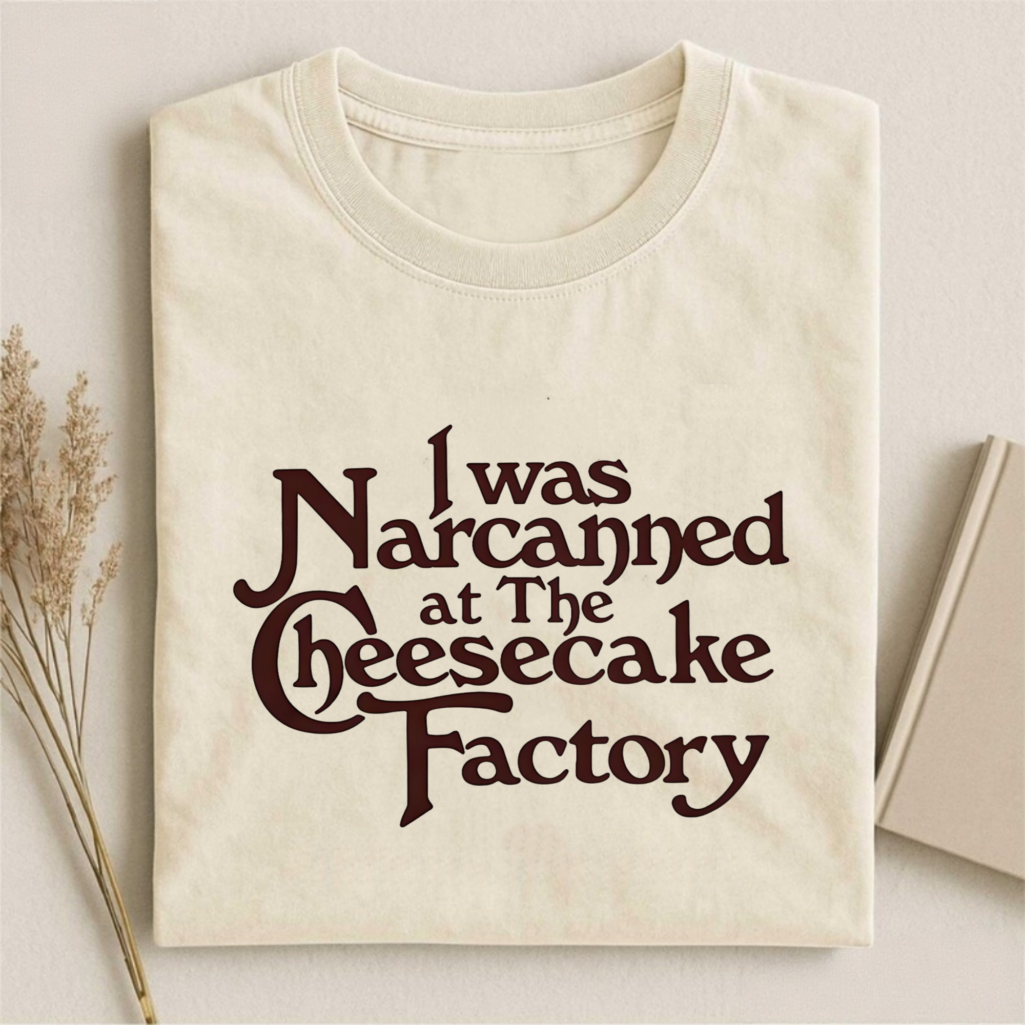 I Was Narcanned at the Cheesecake T-shirt