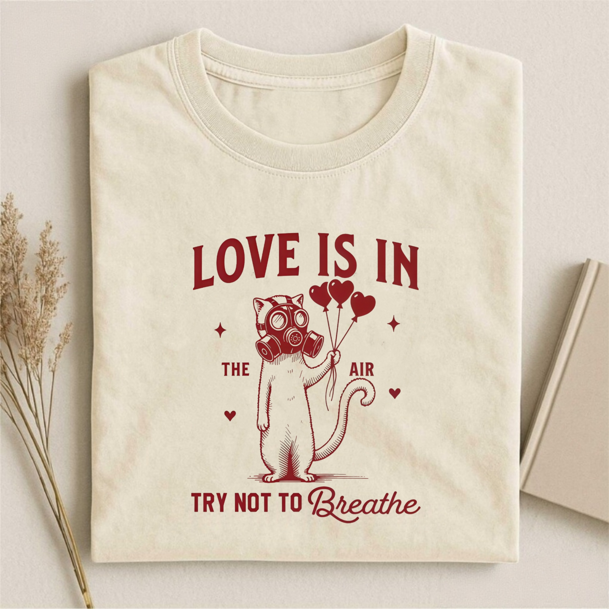 Love is in the air try not to Breathe T-shirt