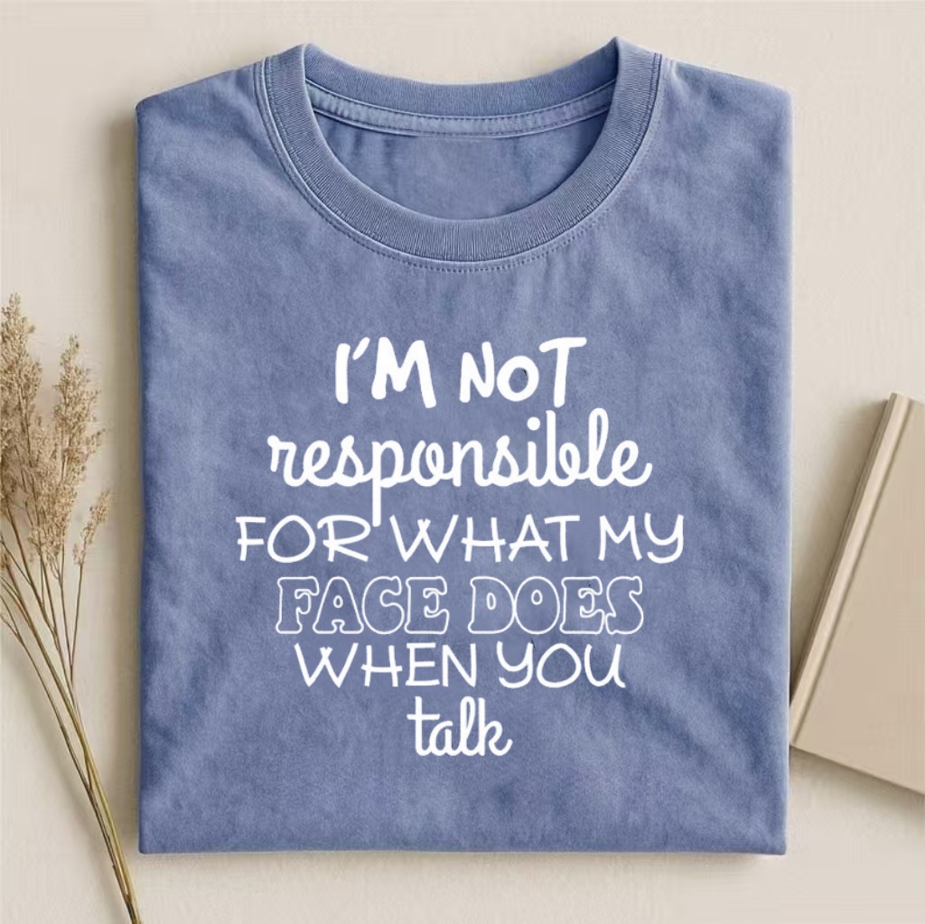 "I’M NOT Responsible For My Face" Humorous T-shirt