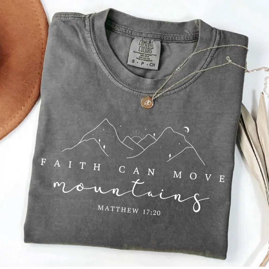 Faith Can Move Mountains Shirt/Sweatshirt