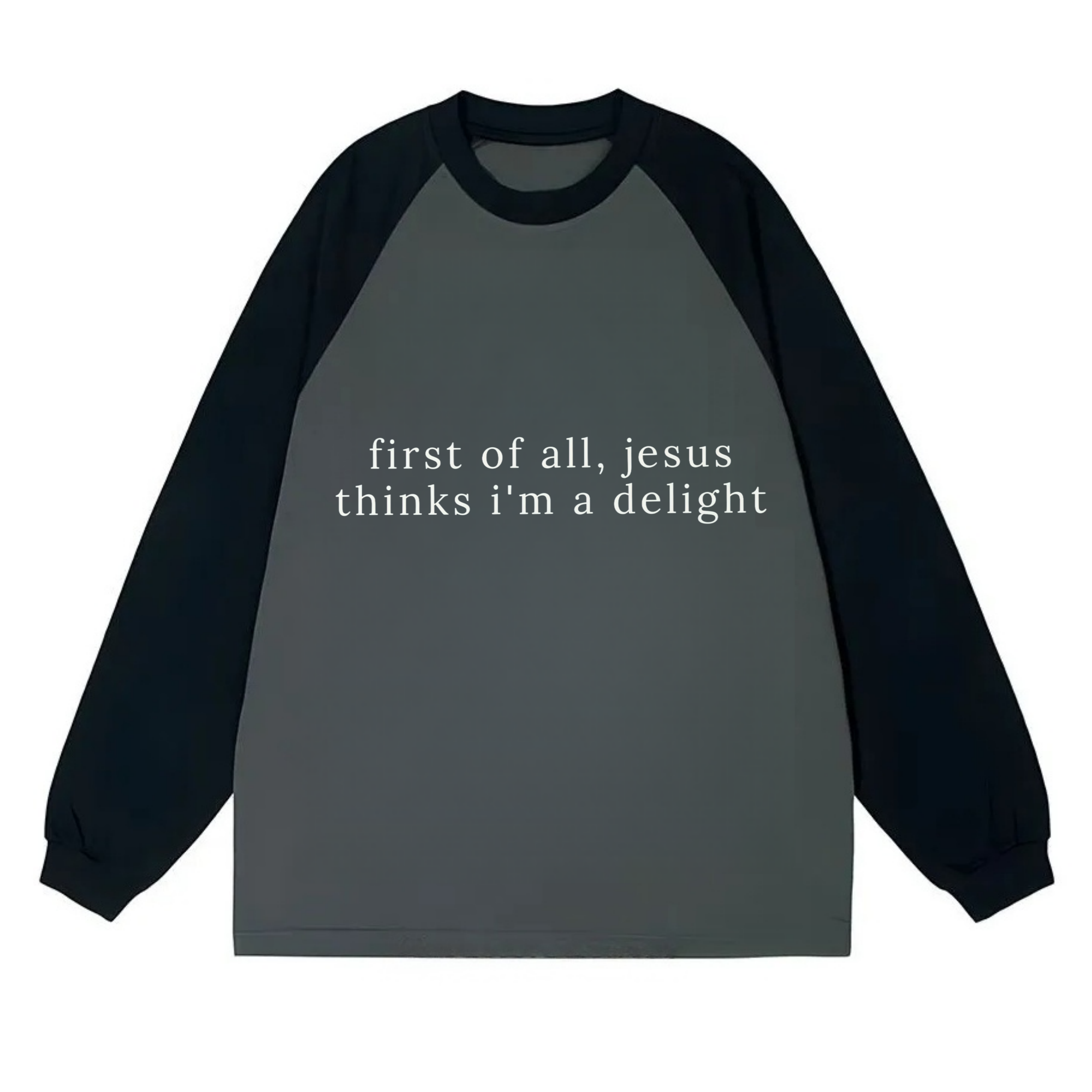 Jesus Thinks I'm A Delight Sweatshirt