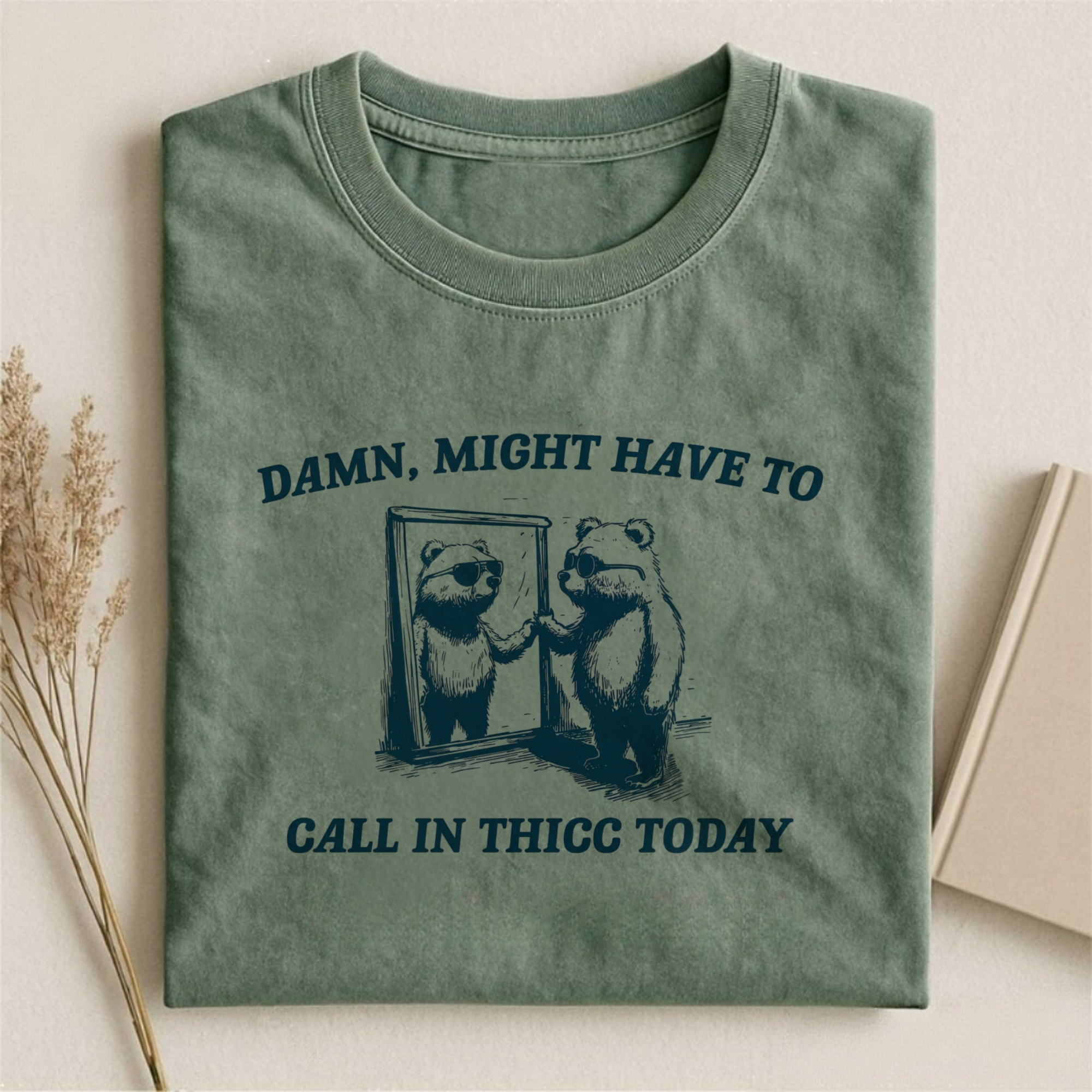 Might Have To Call In Thicc Today T-shirt