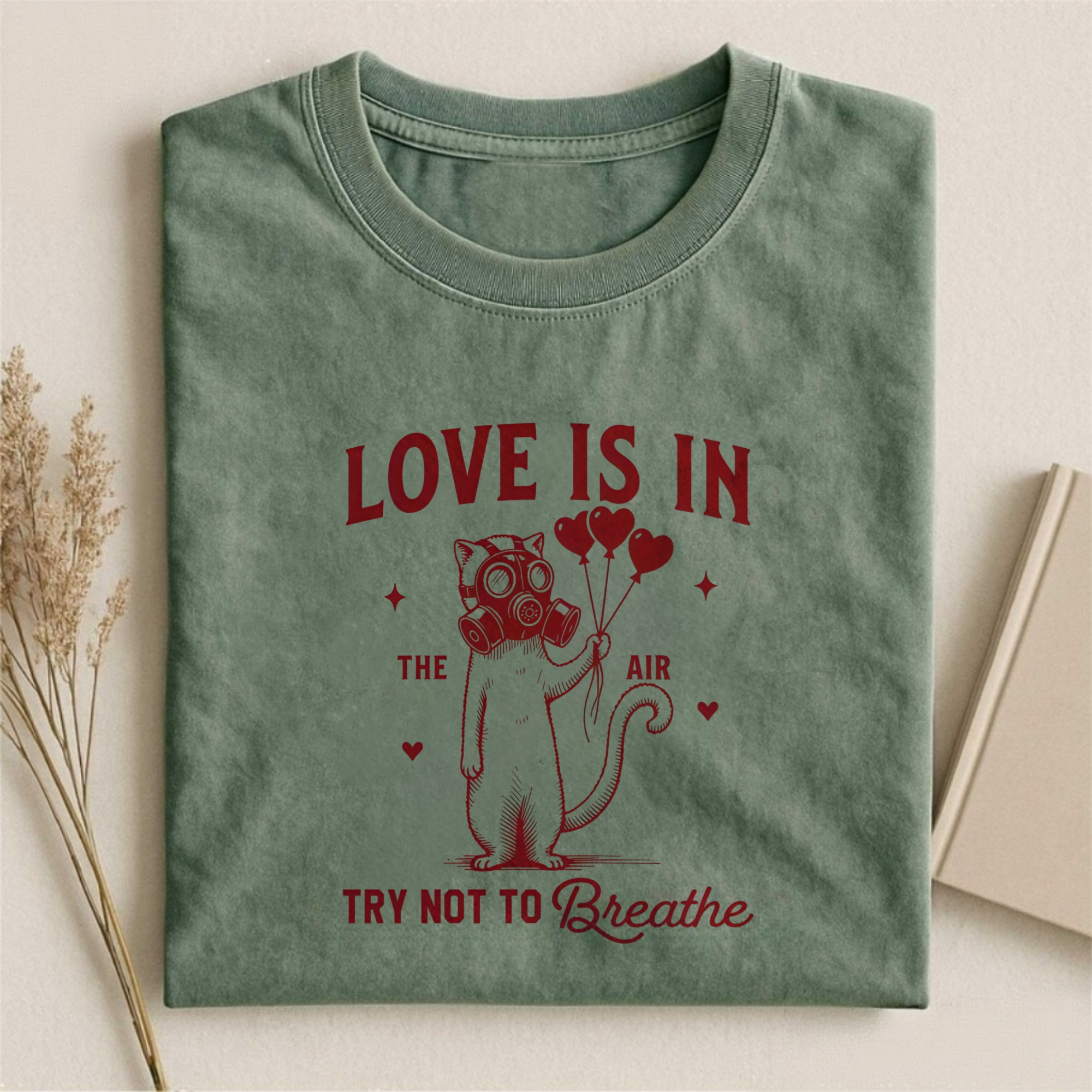 Love is in the air try not to Breathe T-shirt
