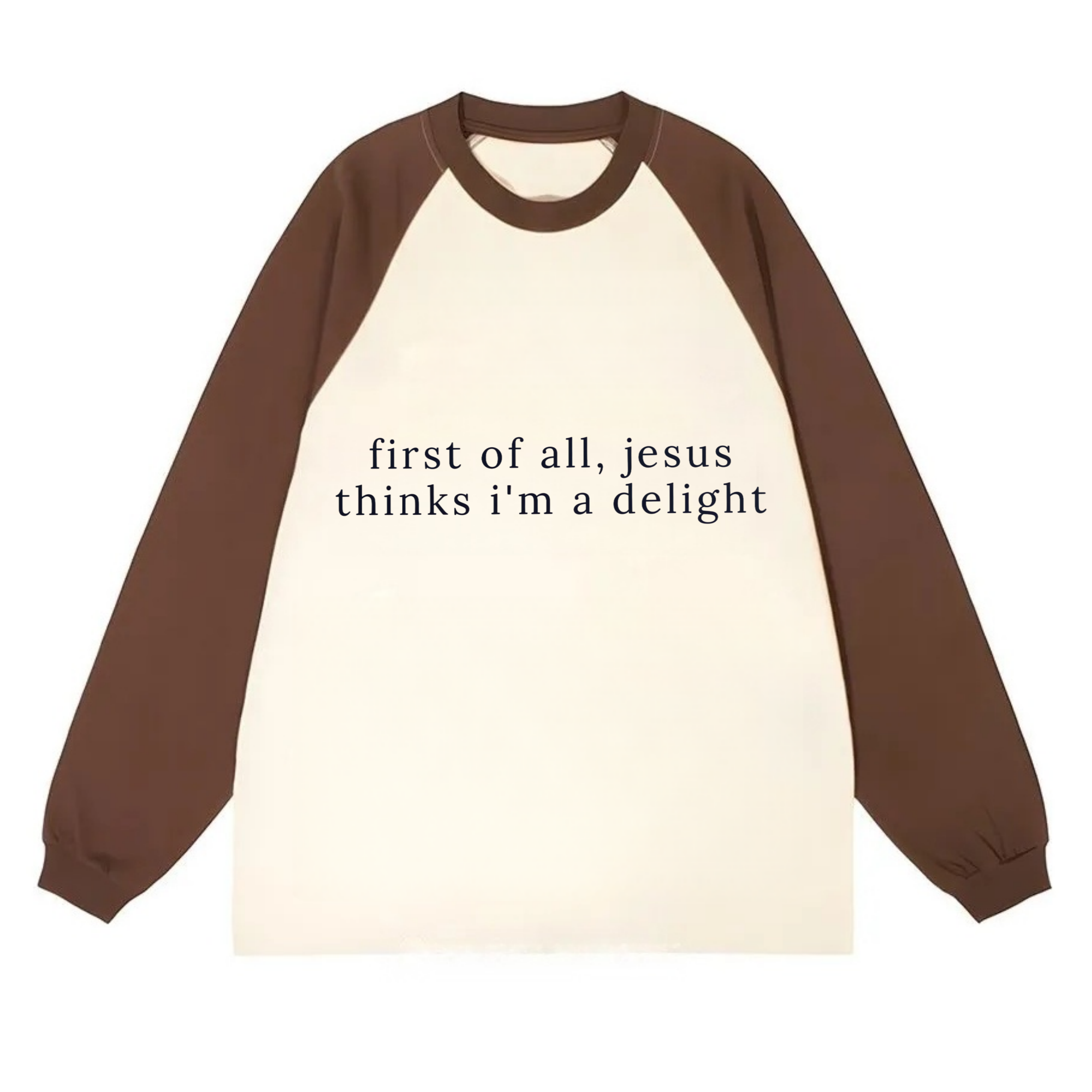 Jesus Thinks I'm A Delight Sweatshirt