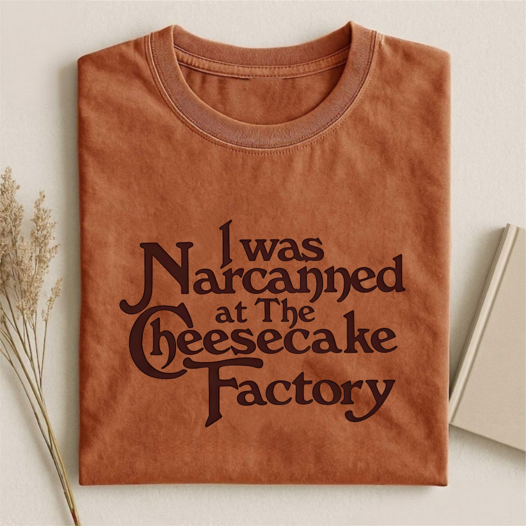 I Was Narcanned at the Cheesecake T-shirt