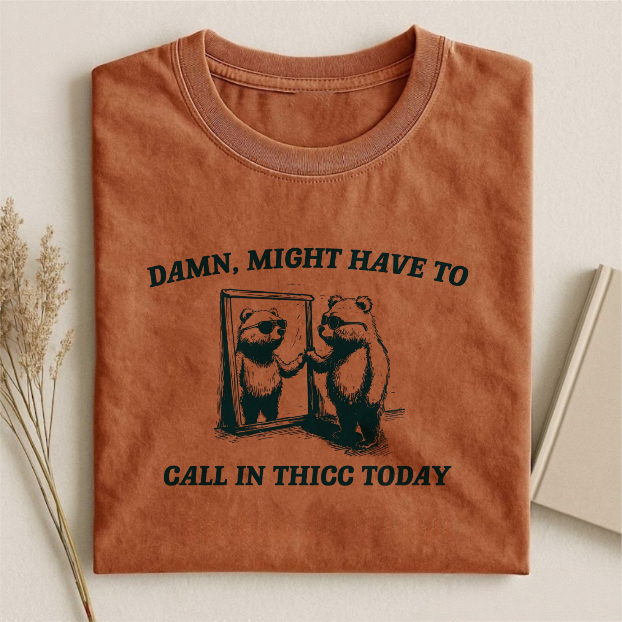 Might Have To Call In Thicc Today T-shirt