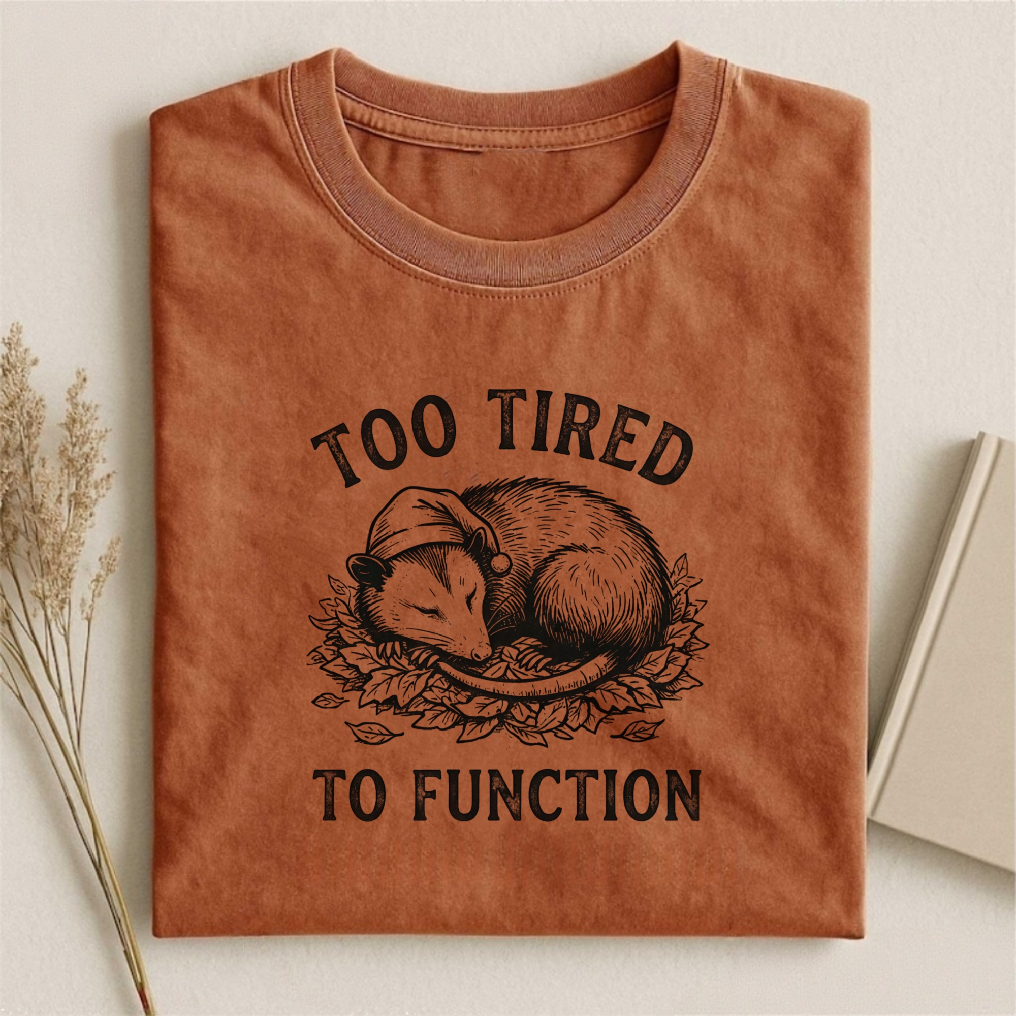 Too Tired To Function T-shirt