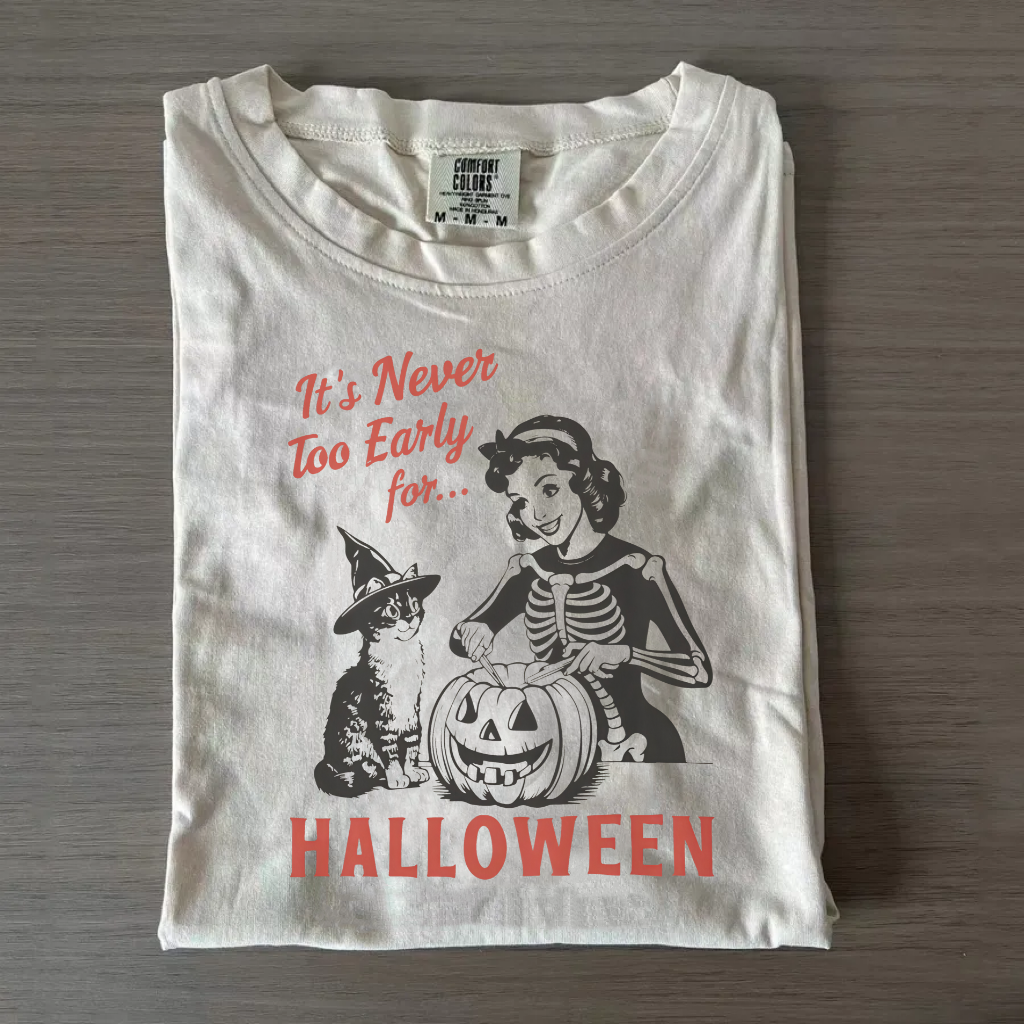 It's Never Too Early For Halloween T-Shirt