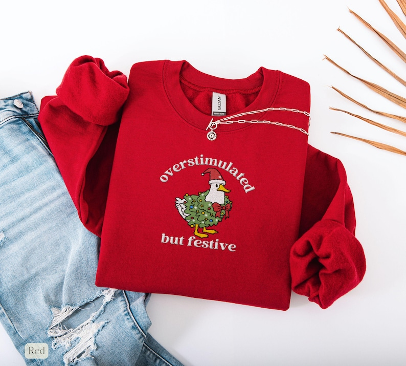 Overstimulated But Festive Goose Christmas Sweatshirt