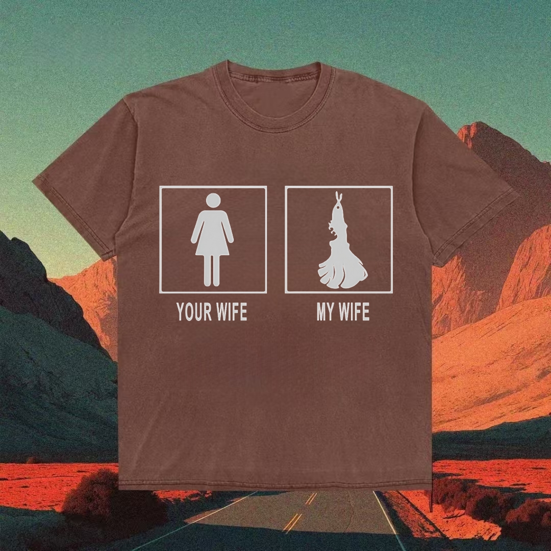 Your Wife My Wife T-shirt