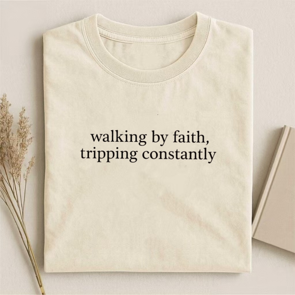 "Walking By Faith Tripping Constantly" Funny Christian T-Shirt