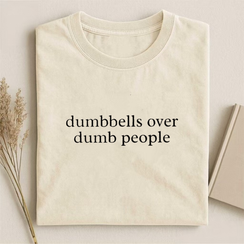 "Dumbbells Over Dumb People" Humorou T-shirt