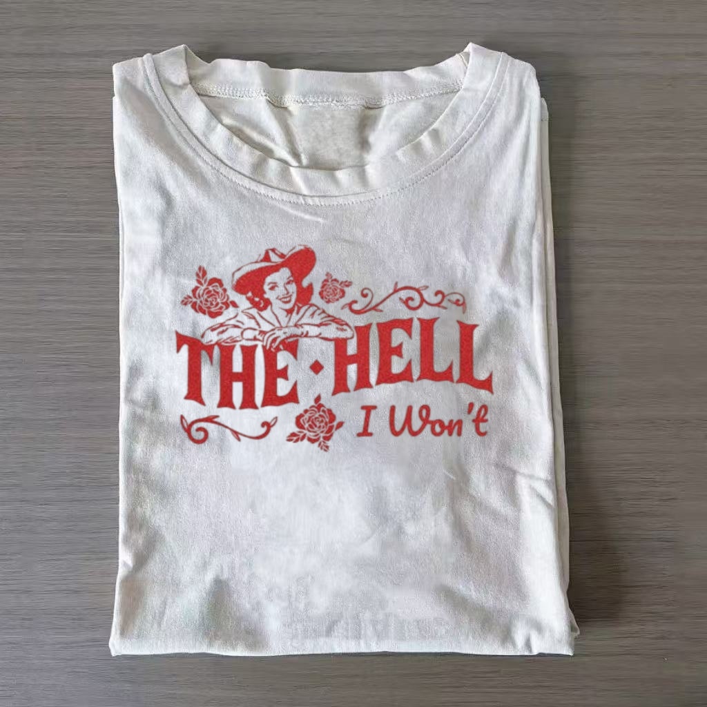 "The Hell I Won't" Western Cowgirl Quote T-Shirt