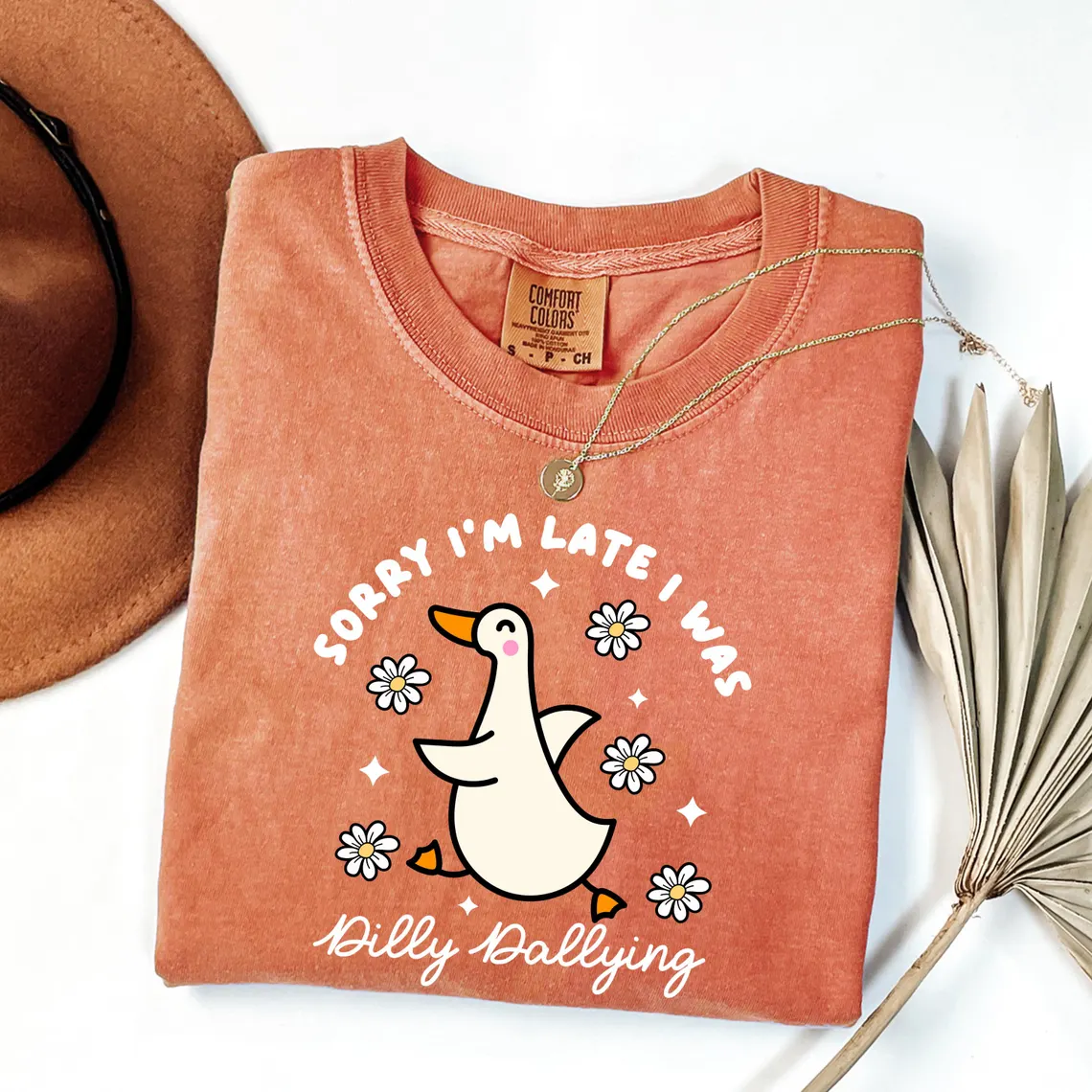 Sorry I'm Late I Was Dilly Dallying Goose Shirt