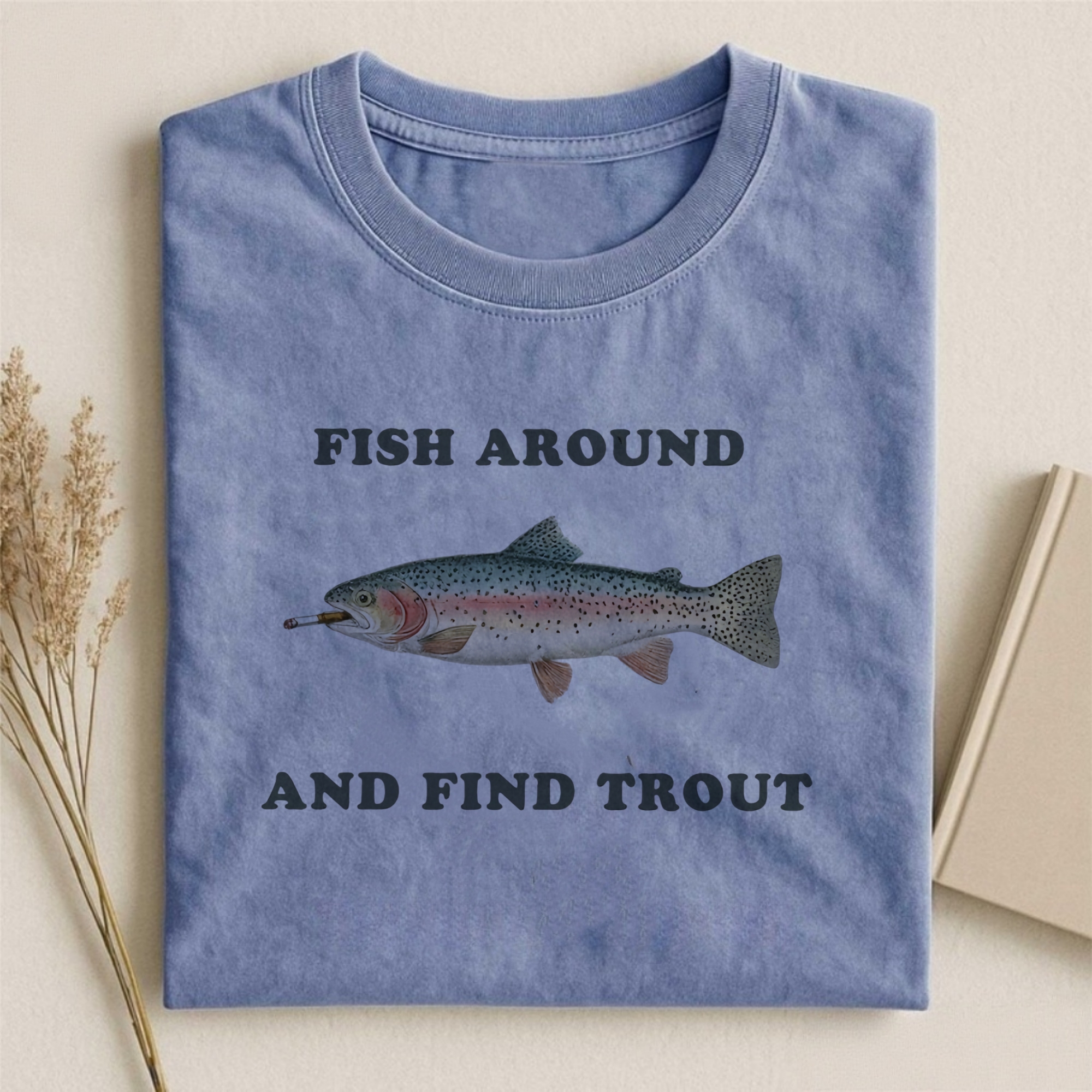 Fish Around and Find Trout Comfort Colors Shirt
