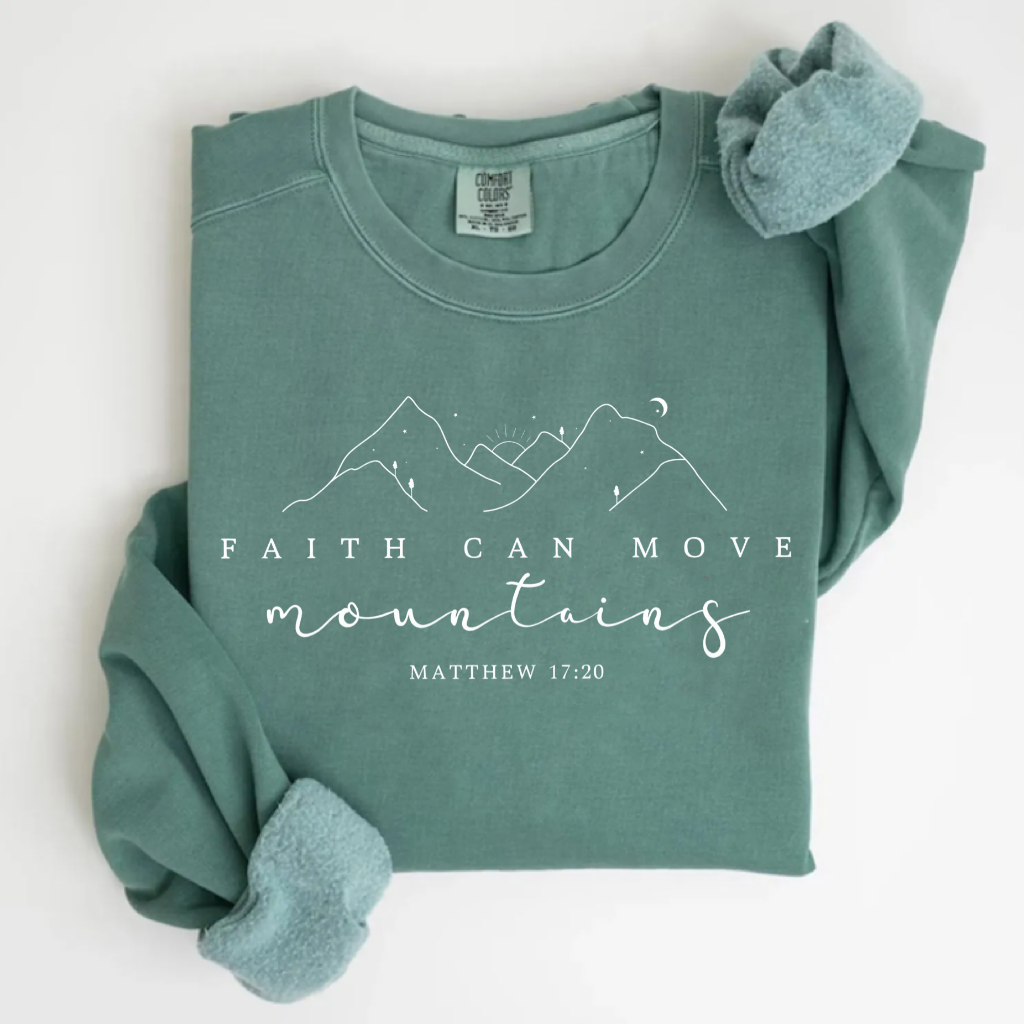 Faith Can Move Mountains Shirt/Sweatshirt