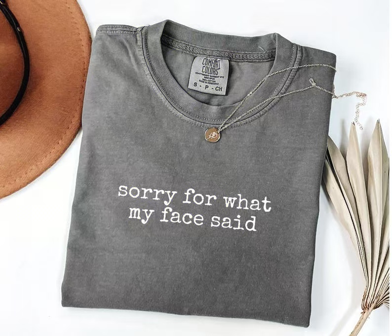 Sorry for What My Face Said Graphic Tee, Funny Mood Tee, Sarcastic Resting Face Shirt, Gift for Her