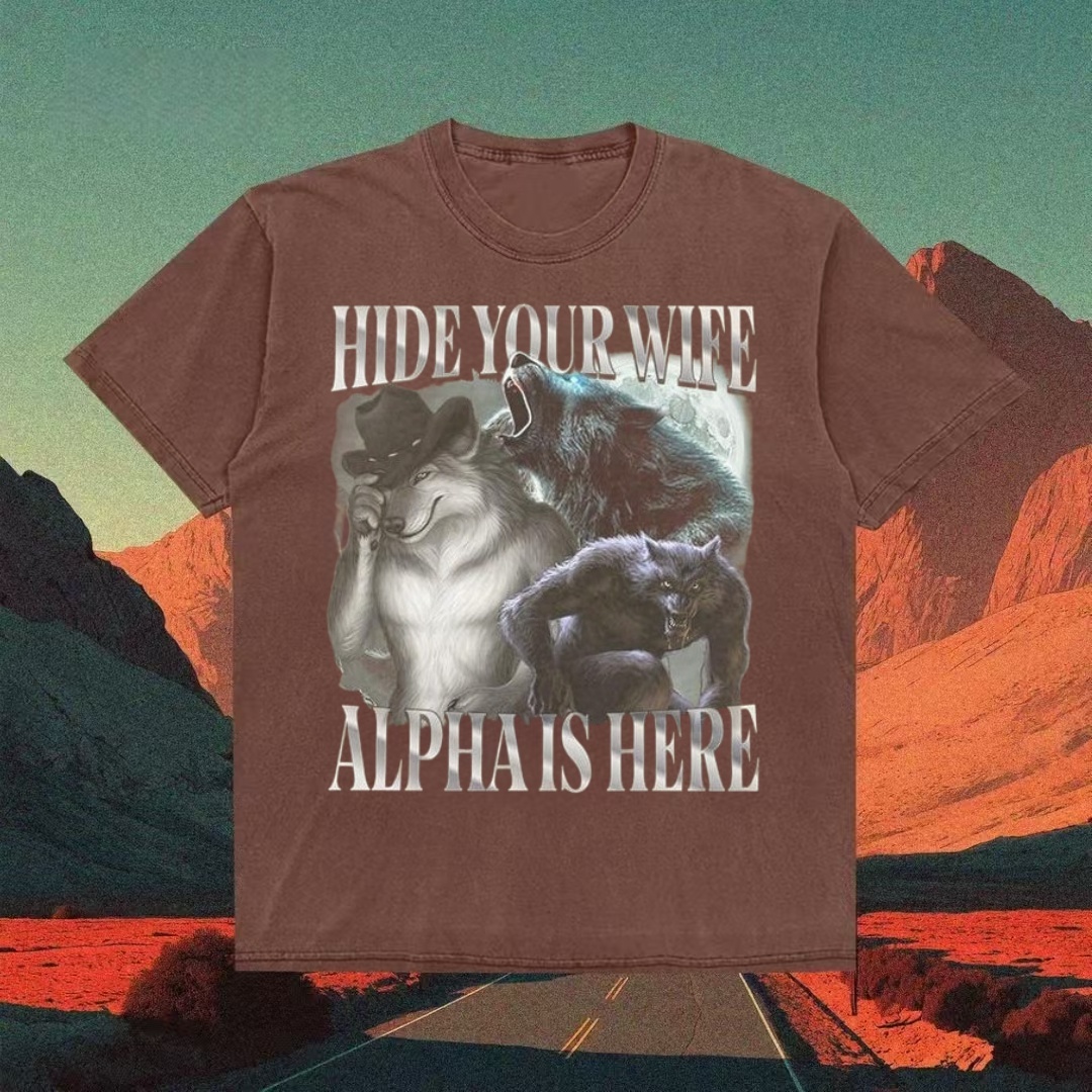 "Hide Your Wife Alpha Is Here" Wolf Meme T-Shirt