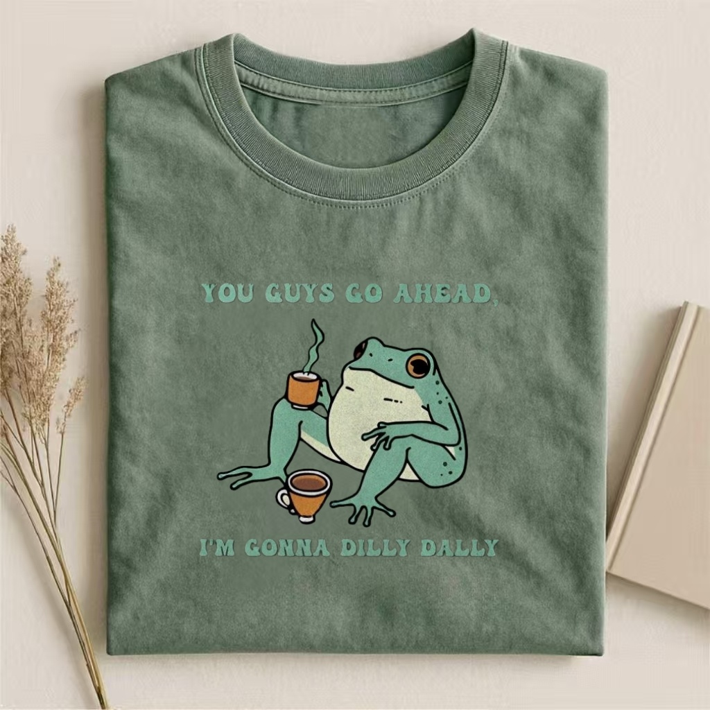 "You Guys Go Ahead" Dilly Dally Frog Humor T-shirt