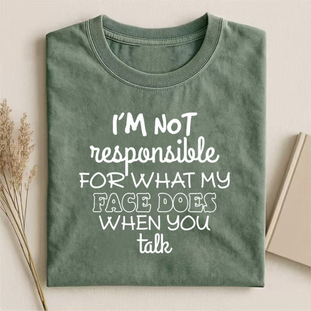 "I’M NOT Responsible For My Face" Humorous T-shirt