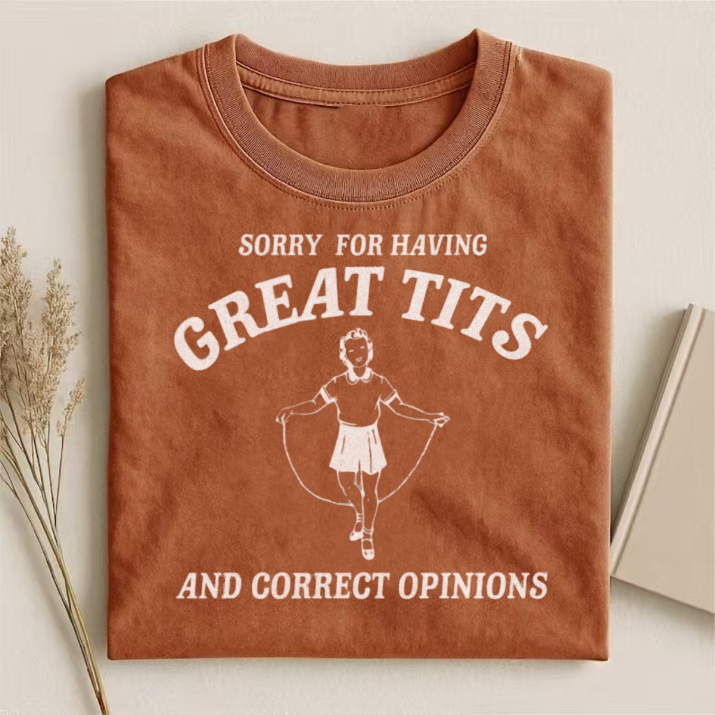 "Sorry For Having Great Tits And Correct Opinions" Retro T-shirt