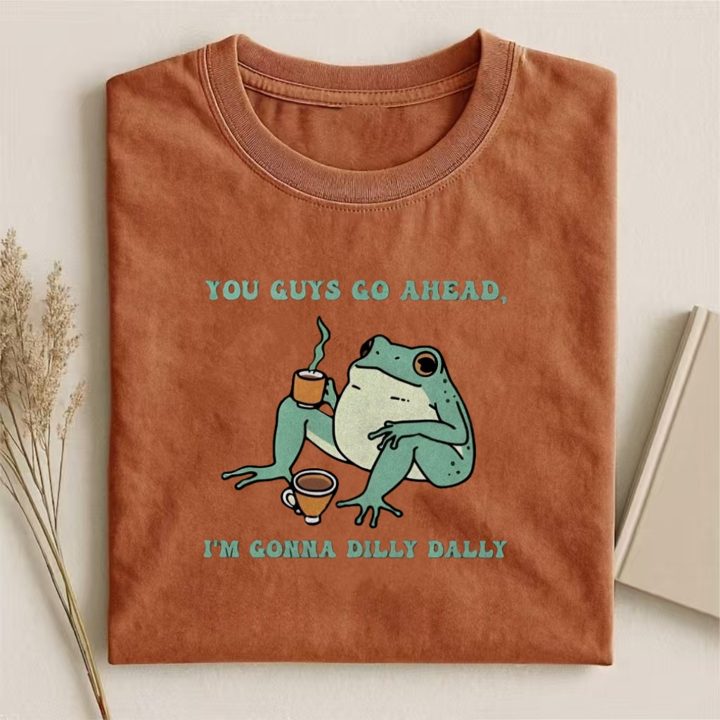 "You Guys Go Ahead" Dilly Dally Frog Humor T-shirt