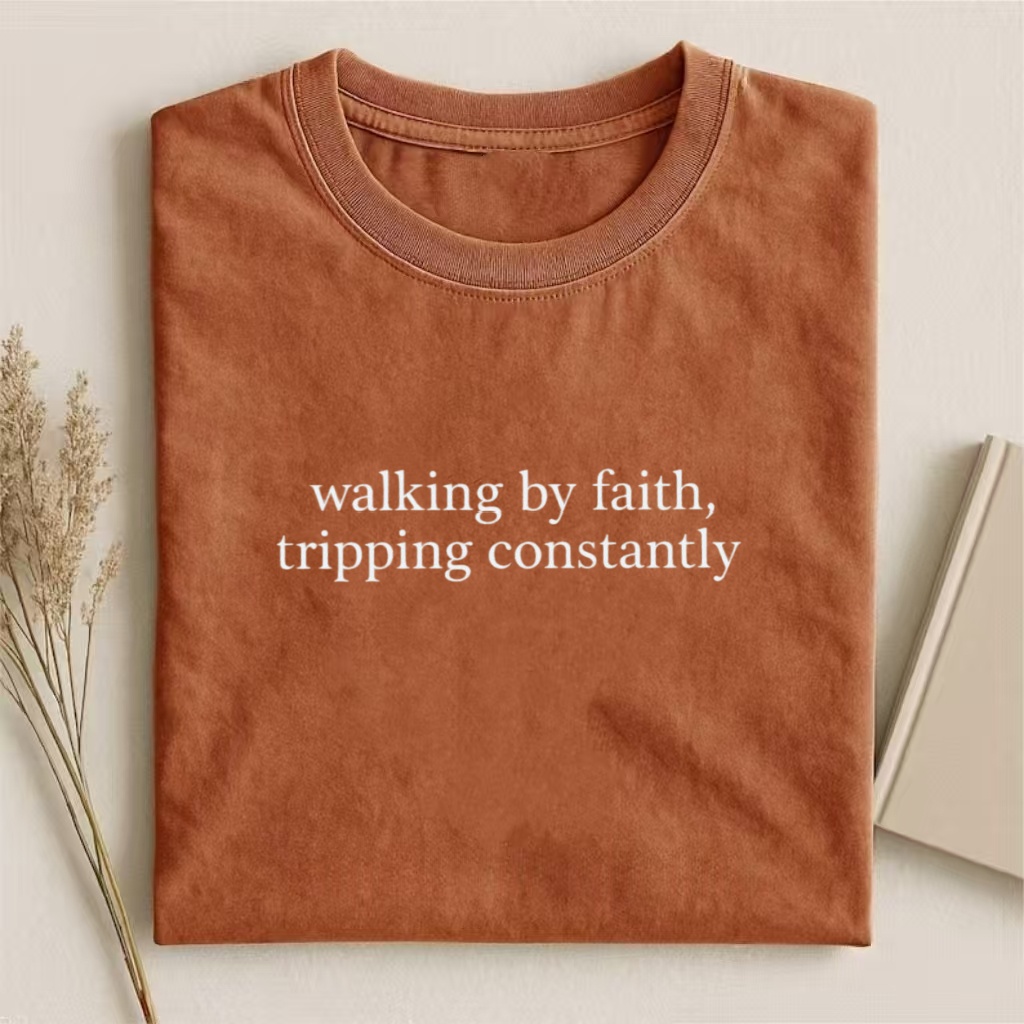 "Walking By Faith Tripping Constantly" Funny Christian T-Shirt
