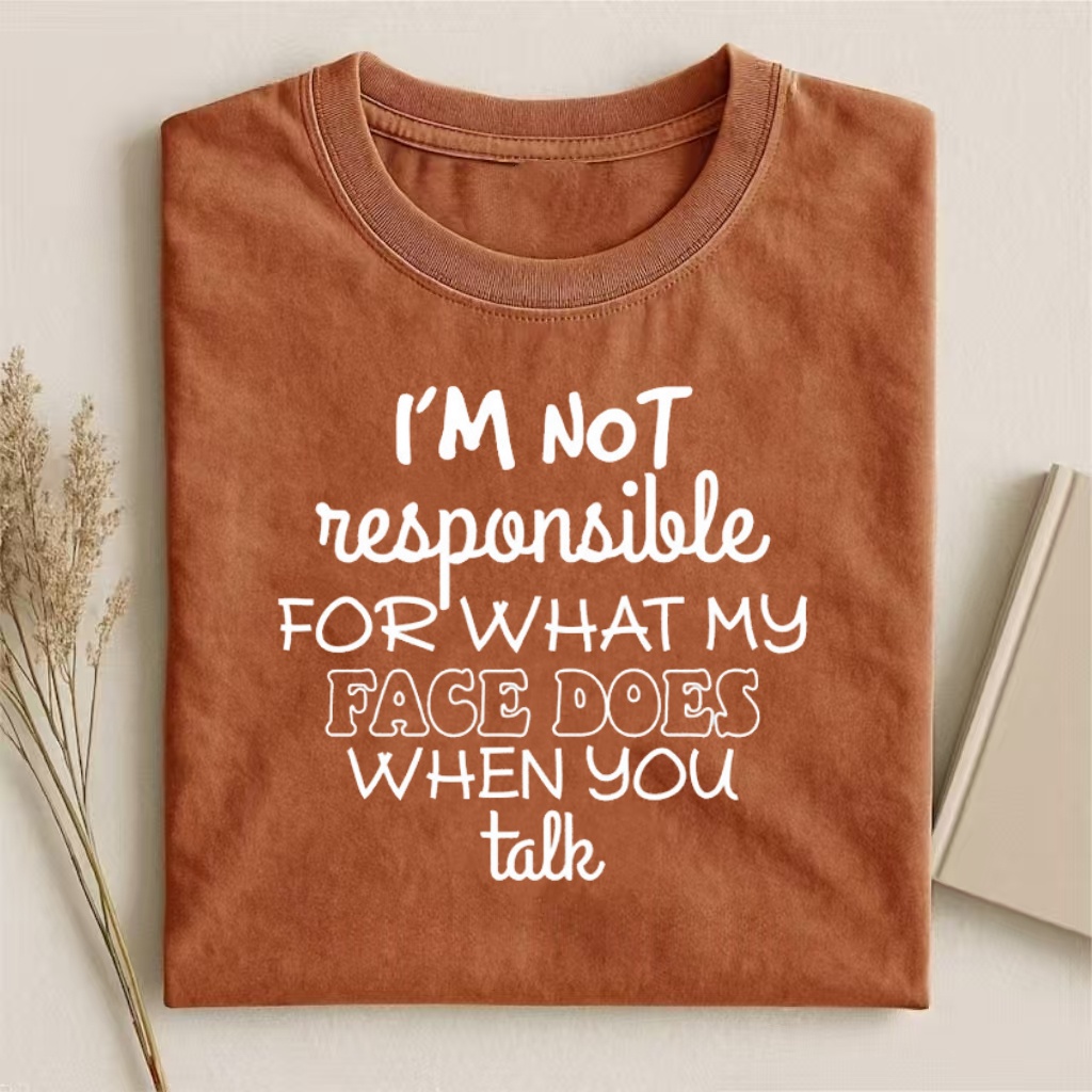 "I’M NOT Responsible For My Face" Humorous T-shirt