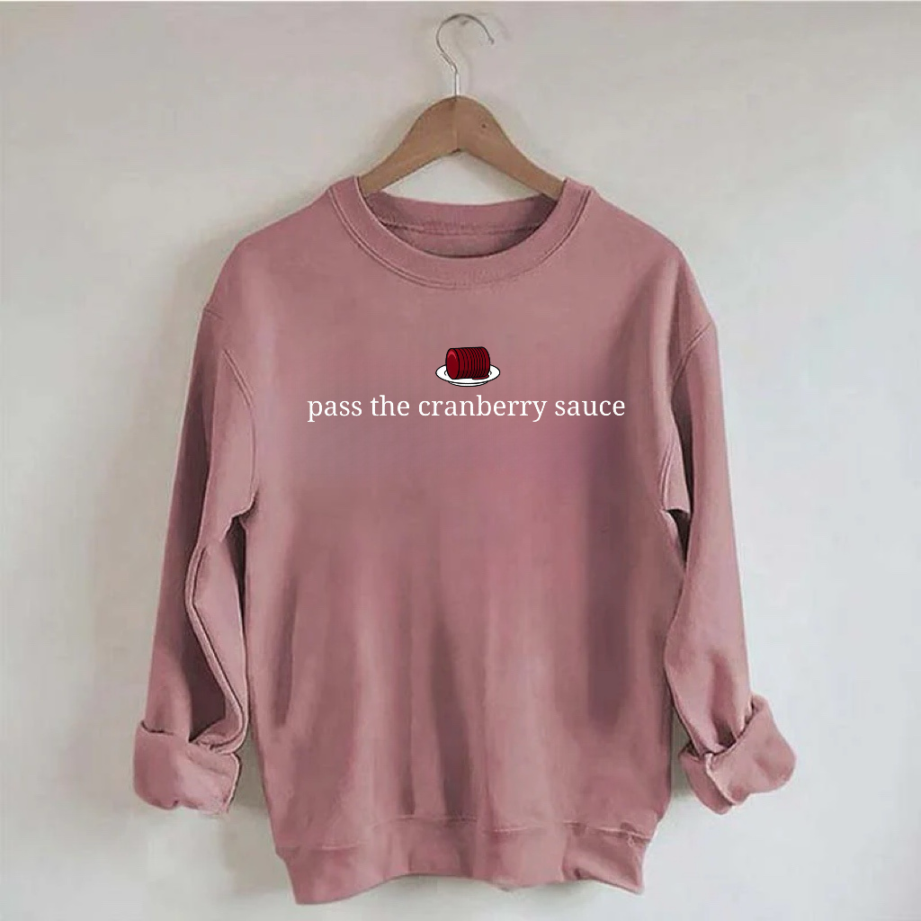 Pass The Cranberry Sauce Sweatshirt