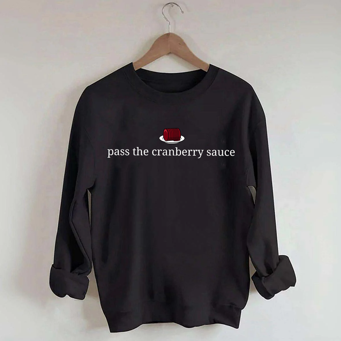 Pass The Cranberry Sauce Sweatshirt