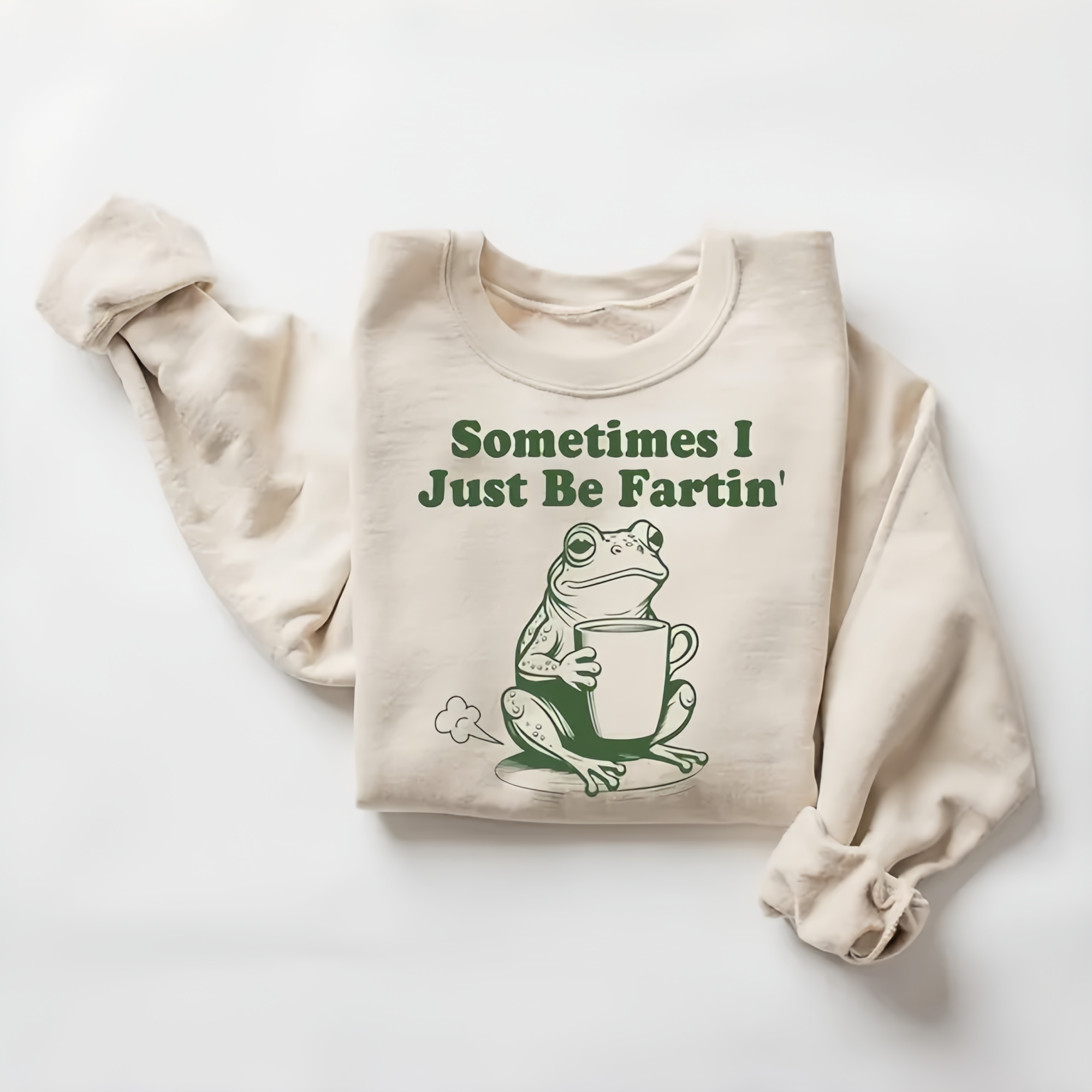 Sometimes I Just Be Fartin Sweatshirt