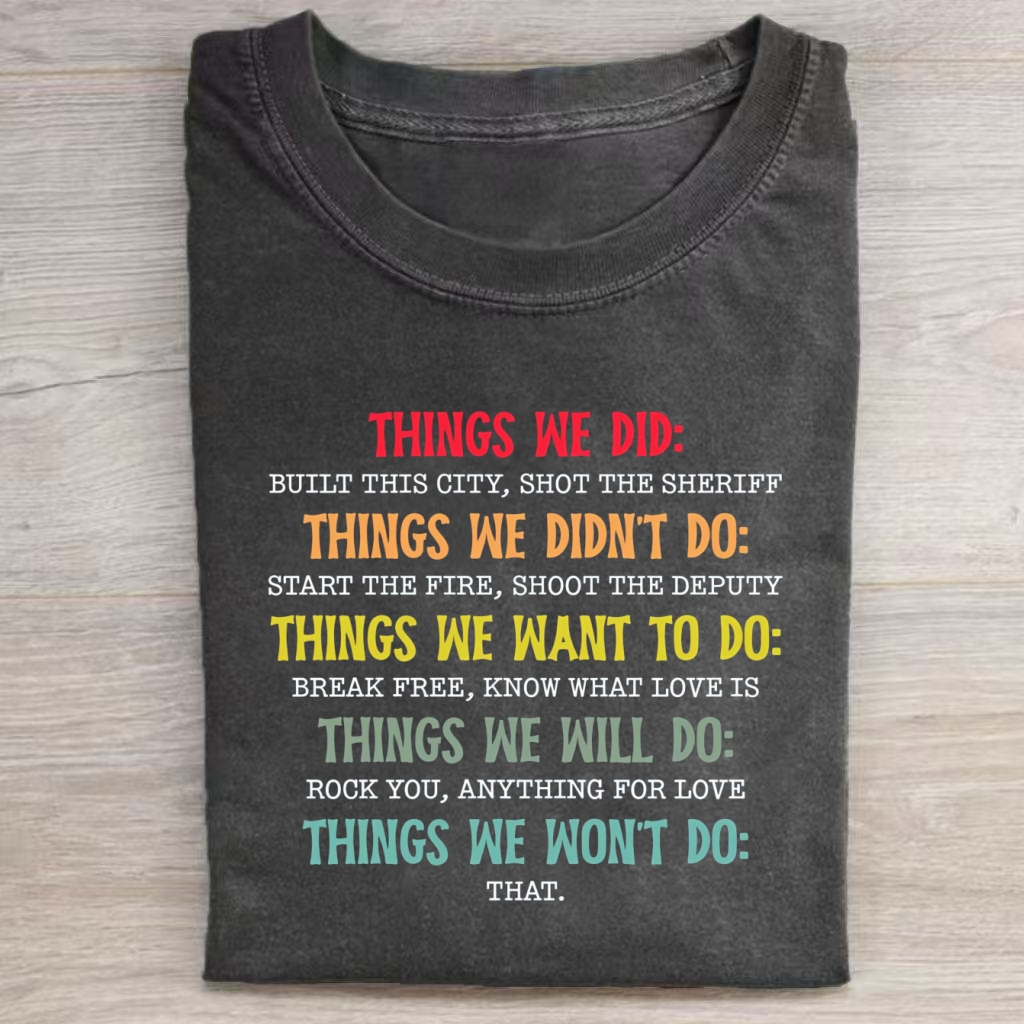 Things We Did Didn't Want Will Won't Do T-Shirt