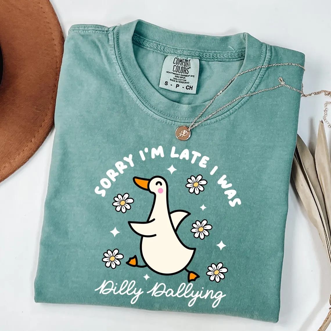 Sorry I'm Late I Was Dilly Dallying Goose Shirt