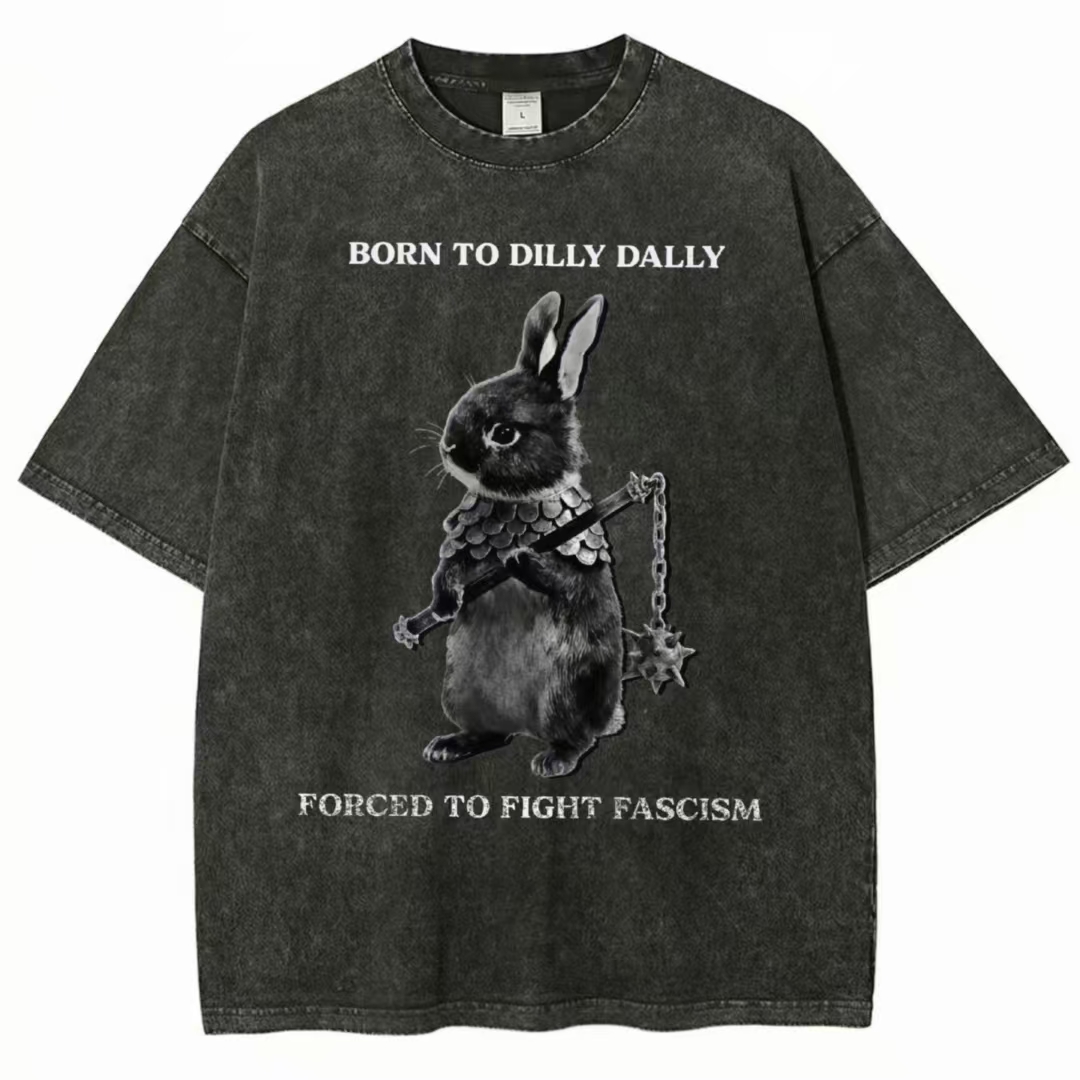 "Born to Dilly Dally" Rabbit Anti-Fascist Washed T-Shirt