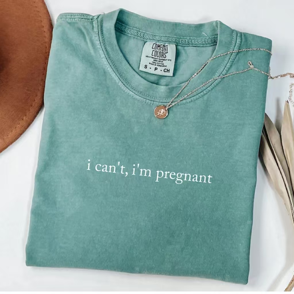 I Can't I'm Pregnant T-Shirt