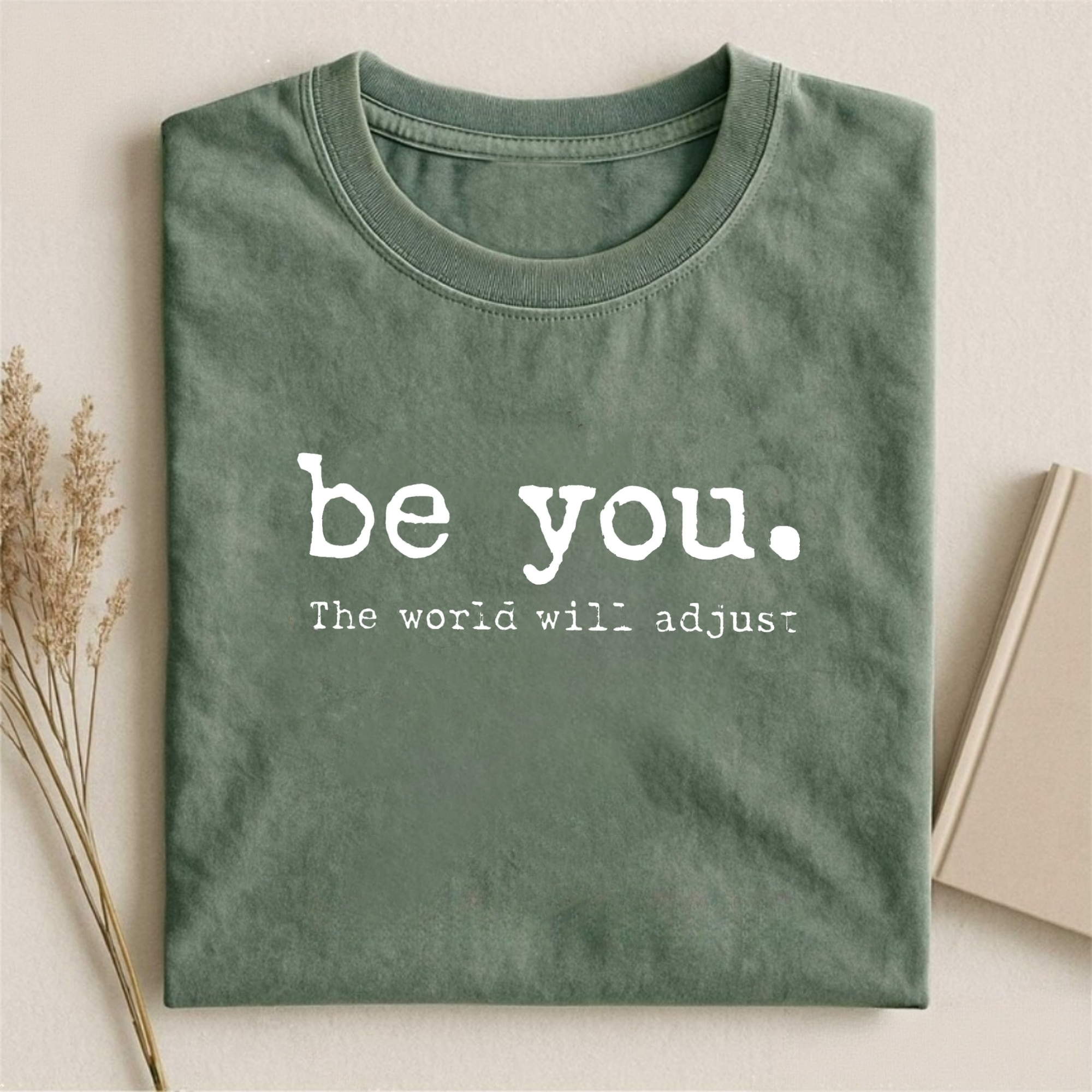 Be You The World Will Adjust Shirt