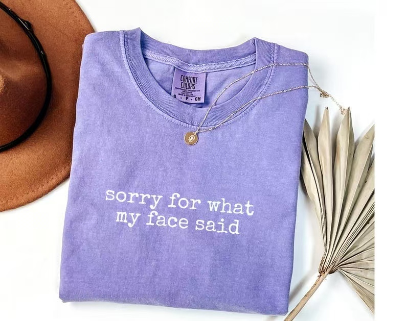 Sorry for What My Face Said Graphic Tee, Funny Mood Tee, Sarcastic Resting Face Shirt, Gift for Her