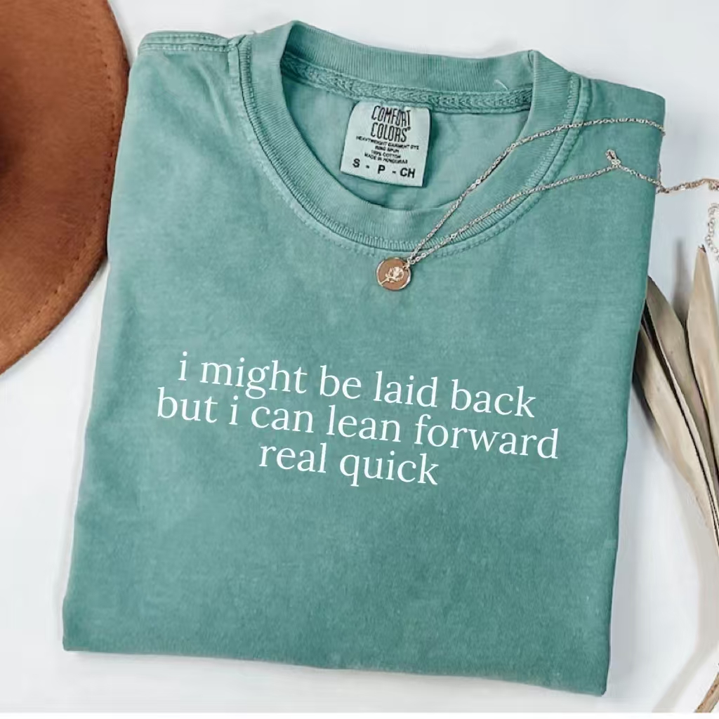 I Might Be Laid Back But I Can Lean Forward Real Quick T-Shirt