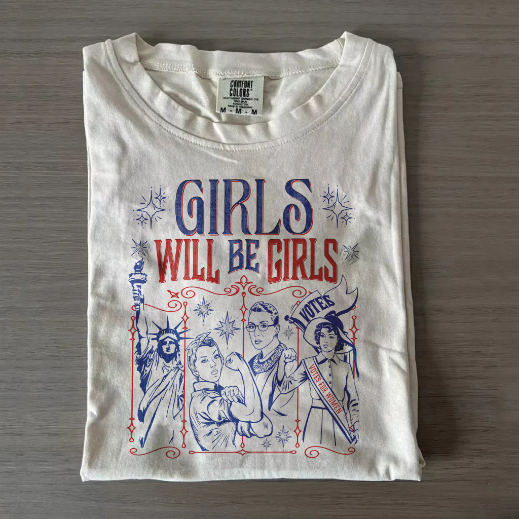 Girls Will Be Girls Comfort Colors Shirt