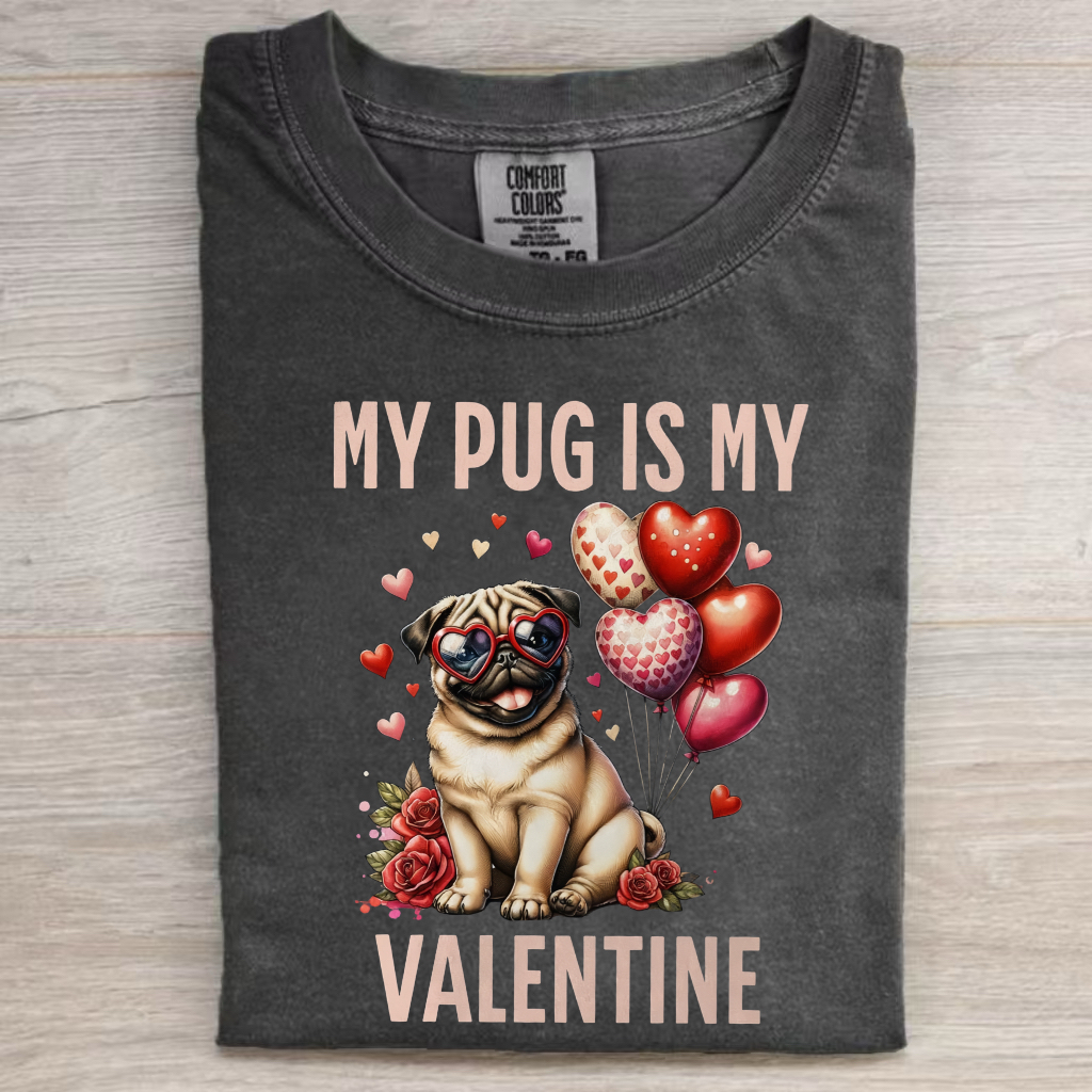 MY PUG IS MY VALENTINE T-shirt