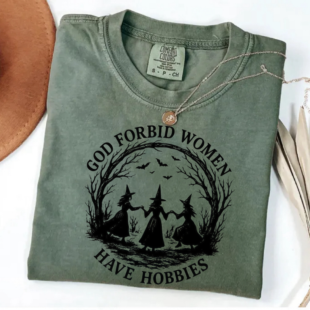 God Forbid Women Have Hobbies Shirt