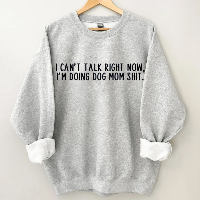 I Cant Talk Right Now Im Doing Dog Mom Sweatshirt-Lulueye